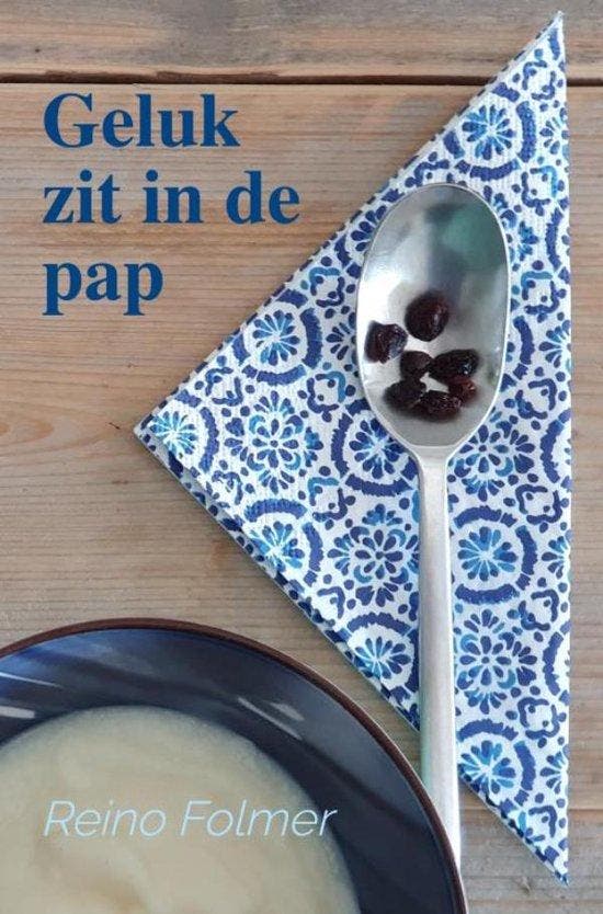 9789464052121 Geluk zit in de pap Reino Folmer, Boeken, Psychologie, Nieuw, Verzenden