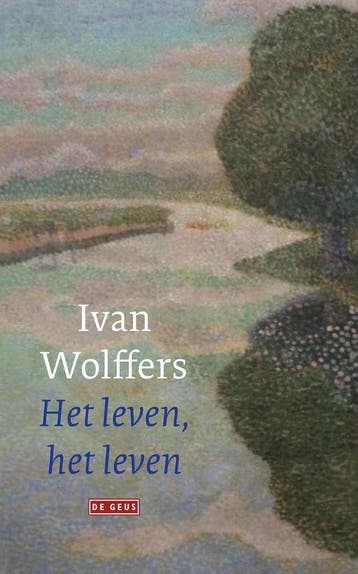 Het leven, het leven - Wolffers, Verzenden, Gelezen