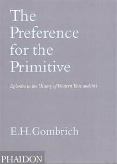 The preference for the primitive - E.H. Gombrich, Verzenden, Zo goed als nieuw, E.H. Gombrich