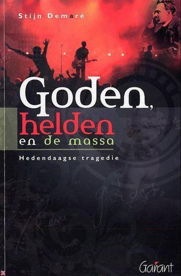 Goden, helden en de massa - S. Demare 9789044121179, Verzenden, Zo goed als nieuw, S. Demare