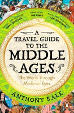 A Travel Guide to the Middle Ages 9780241993408 Anthony Bale, Verzenden, Gelezen, Anthony Bale