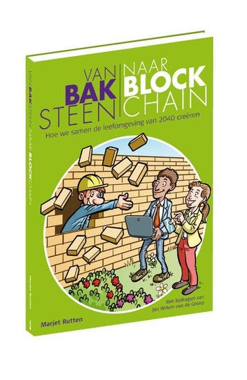 Van Baksteen naar Blockchain - Hoe we samen de leefomgeving, Verzenden, Zo goed als nieuw, Marjet Rutten