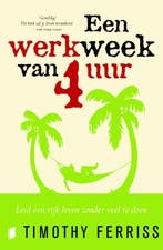 Een werkweek van 4 uur 9789022553992 Timothy Ferriss, Boeken, Verzenden, Zo goed als nieuw, Timothy Ferriss
