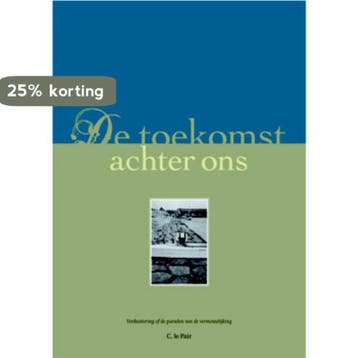 De toekomst achter ons - Kees Le Pair 9789075541007, Verzenden, Zo goed als nieuw, Kees Le Pair