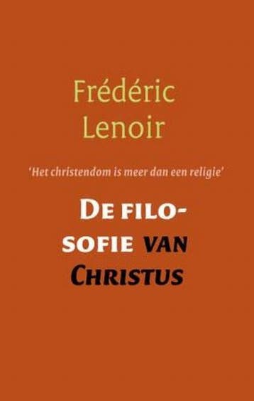 De filosofie van Christus - Frédéric Lenoir 9789079001132, Boeken, Verzenden, Zo goed als nieuw, Frédéric Lenoir