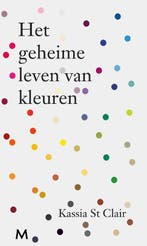 Het geheime leven van kleuren 9789029091732 Kassia St Clair, Verzenden, Gelezen, Kassia St Clair