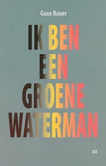 Ik Ben Een Groene Waterman - Guus Bauer 9789070532468, Verzenden, Zo goed als nieuw, Guus Bauer