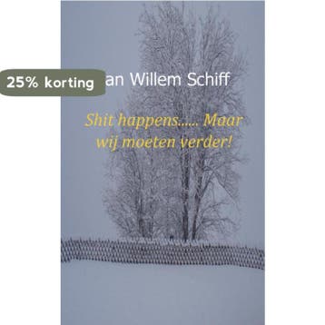 Shit happens...... Maar wij moeten verder! - Jan Willem, Verzenden, Gelezen, Jan Willem Schiff