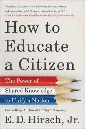 How to Educate a Citizen The Power of Shared Knowledge to, Verzenden, Gelezen, E D Hirsch