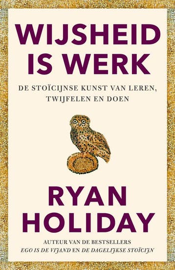 Wijsheid Is Werk | Ryan Holiday | Nieuw, Ophalen of Verzenden, Nieuw, Ryan Holiday