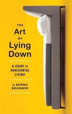 Art Of Lying Down 9781612193090 Bernd Brunner, Verzenden, Zo goed als nieuw, Bernd Brunner