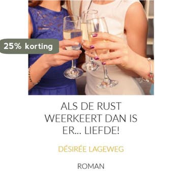 Als de rust weerkeert dan is er... Liefde! - Désirée Lageweg, Verzenden, Gelezen, Désirée Lageweg