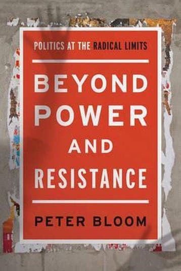 Beyond Power and Resistance - Peter Bloom 9781783487547, Verzenden, Zo goed als nieuw, Peter Bloom