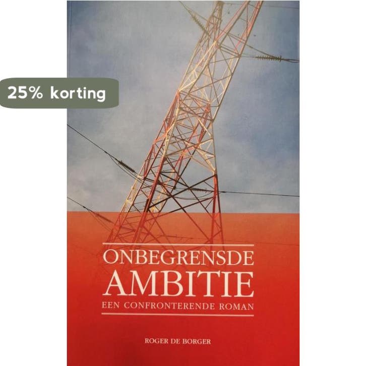 Onbegrensde ambitie 9789492021946 Roger De Borger, Boeken, Romans, Gelezen, Verzenden