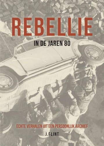 Rebellie in de jaren 80 - J. Flint 9789464068047, Verzenden, Gelezen, J. Flint
