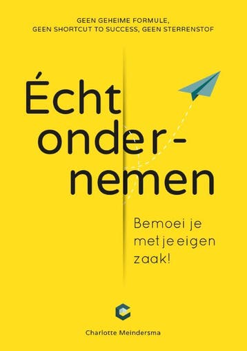 Écht ondernemen 9789082329667 Charlotte Meindersma, Boeken, Verzenden, Zo goed als nieuw, Charlotte Meindersma