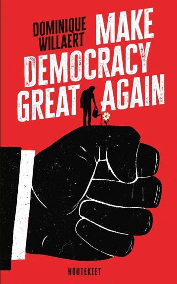 Make Democracy Great Again | Dominique Willaert | Nieuw, Ophalen of Verzenden, Nieuw, Dominique Willaert