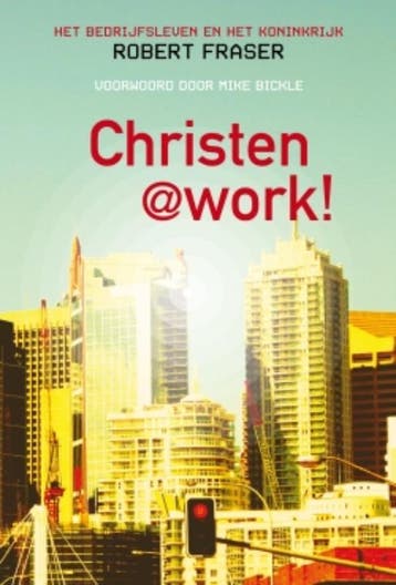 CHRISTEN @ WORK - Robert Fraser 9789079026142, Boeken, Verzenden, Gelezen, Robert Fraser