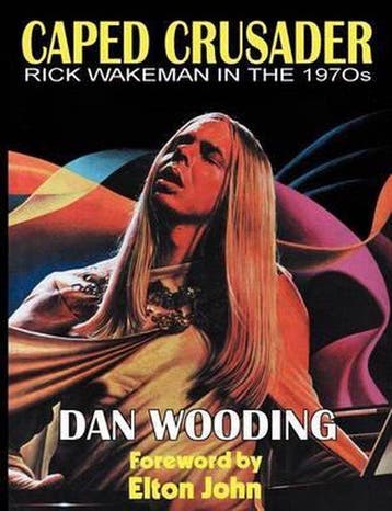 9781908728302 CAPED CRUSADER Rick Wakeman in the 1970s, Verzenden, Nieuw, Dan Wooding