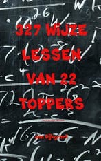 9789402133882 327 wijze lessen van 22 toppers, Verzenden, Nieuw, Jan Dijkgraaf