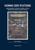 Koning der stations 9789463455565 Dick Walda, Boeken, Verzenden, Gelezen, Dick Walda
