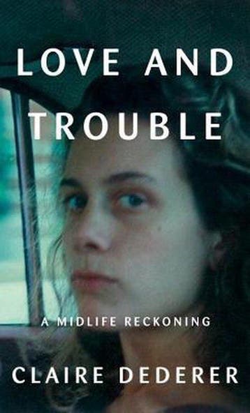 Love and Trouble - Claire Dederer 9781101946503, Verzenden, Zo goed als nieuw, Claire Dederer