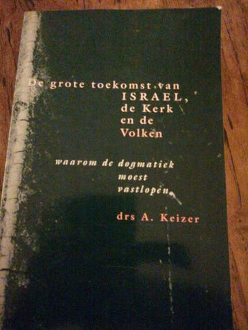 GROTE TOEKOMST VAN ISRAEL KERK VOLK - A. KEIZER, Boeken, Verzenden, Gelezen, A. KEIZER