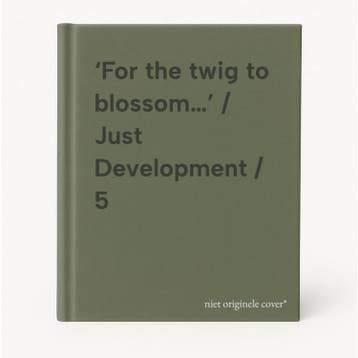 ‘For the twig to blossom…’ / Just Development / 5, Verzenden, Zo goed als nieuw