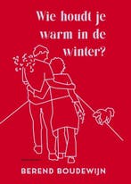 Wie houdt je warm in de winter? 9789025475239, Boeken, Verzenden, Zo goed als nieuw, Berend Boudewijn