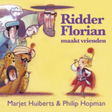 Ridder Florian maakt vrienden / Ridder Florian 9789025748371, Verzenden, Zo goed als nieuw, Marjet Huiberts