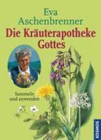 Die Kräuterapotheke Gottes 9783440101100 Eva Aschenbrenner, Verzenden, Zo goed als nieuw, Eva Aschenbrenner