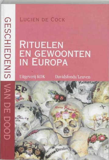 Geschiedenis van de dood Rituelen en gewoonten in Europa /, Verzenden, Zo goed als nieuw, Lucien De Cock