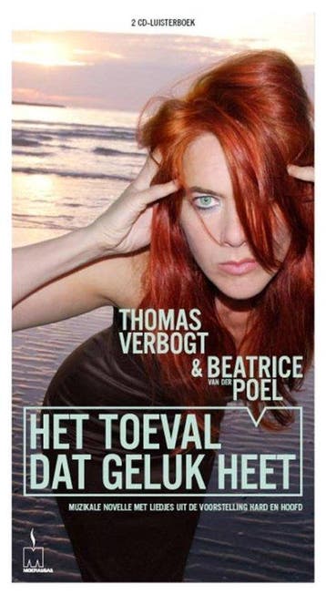 Beatrice Van Der Poel & T. Verbogt - Het Toeval Dat Geluk, Boeken, Ophalen of Verzenden, Nieuw