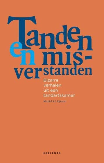 9789082409468 Tanden en misverstanden | Tweedehands, Verzenden, Zo goed als nieuw, Michiel A.J. Eijkman
