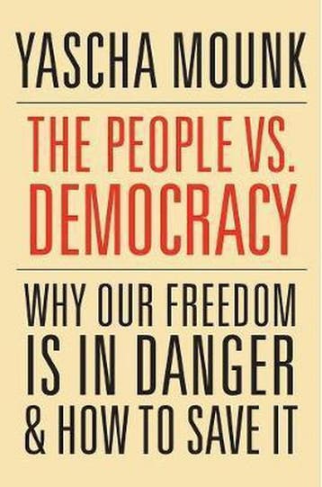 The People vs. Democracy – Why Our Freedom Is in Danger and, Verzenden, Gelezen, Yascha Mounk