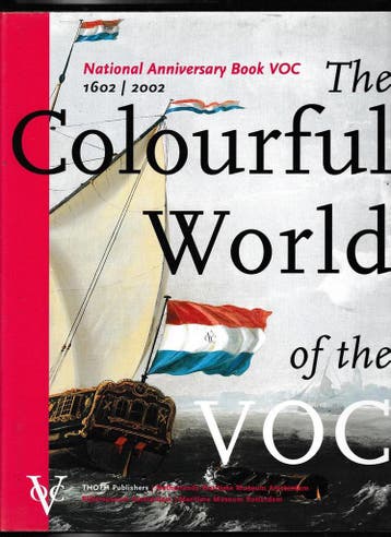 COLOURFUL WORLD OF THE VOC, THE NATIONAL ANNIVERSARY BOOK, Verzenden, Zo goed als nieuw