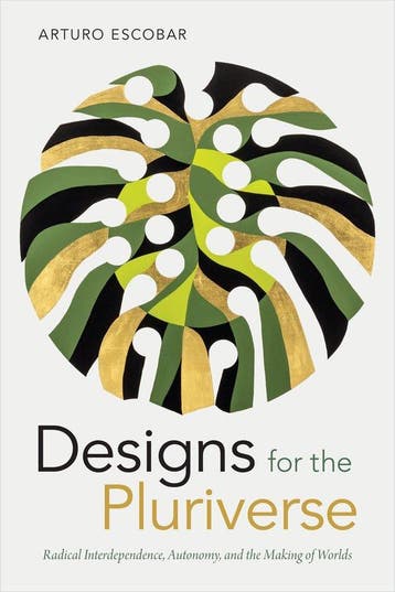 Designs for the Pluriverse - Arturo Escobar 9780822371052, Boeken, Verzenden, Gelezen, Arturo Escobar