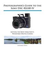 9781937986476 Photographers Guide to the Sony DSC-RX100 IV, Boeken, Verzenden, Nieuw, Alexander S White