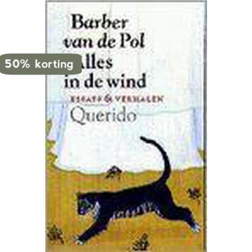 Alles in de wind - Barber van de Pol 9789021478555, Boeken, Verzenden, Gelezen, Barber van de Pol