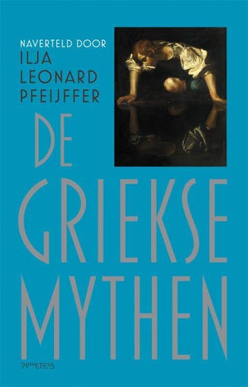 De Griekse mythen - Ilja Leonard Pfeijffer 9789044615562, Verzenden, Zo goed als nieuw, Ilja Leonard Pfeijffer