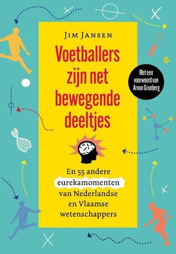 Voetballers zijn net bewegende deeltjes | 9789085717447 |, Boeken, Zo goed als nieuw, Jim Jansen
