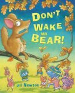 Dont Wake Mr Bear! 9781405249669 Jill Newton, Verzenden, Zo goed als nieuw, Jill Newton