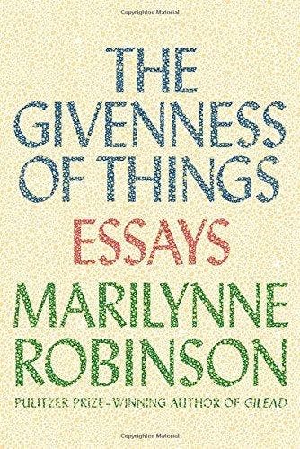 The Givenness of Things 9780374298470 Marilynne Robinson, Verzenden, Gelezen, Marilynne Robinson
