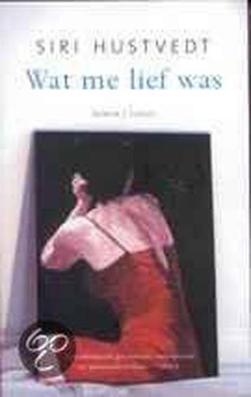 Wat me lief was - Siri Hustvedt 9789023414513, Boeken, Verzenden, Zo goed als nieuw, Siri Hustvedt