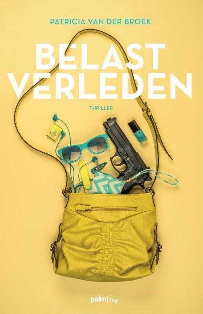 Belast verleden 9789491773655 Patricia van der Broek, Boeken, Thrillers, Zo goed als nieuw, Verzenden
