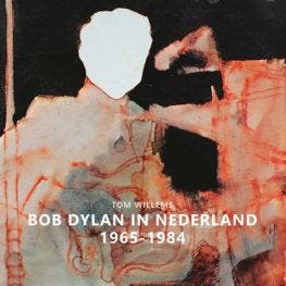 Bob Dylan in Nederland 1965-1984 - Tom Willems 9789082689372, Verzenden, Zo goed als nieuw, Tom Willems
