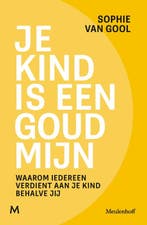 Je Kind Is Een Goudmijn 9789089682628 Sophie van Gool, Ophalen of Verzenden, Nieuw, Sophie van Gool
