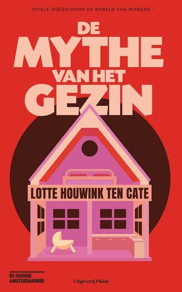 De mythe van het gezin / Vitale ideeën voor de wereld van, Verzenden, Gelezen, Lotte Houwink ten Cate