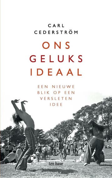Ons geluksideaal (9789025906740, Carl Cederström), Boeken, Verzenden, Nieuw