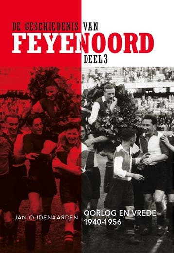 9789492077561 De geschiedenis van Feyenoord 3 - Oorlog en..., Verzenden, Zo goed als nieuw, Jan Oudenaarden